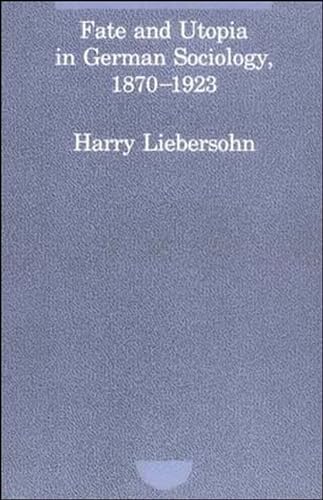 Fate and Utopia in German Sociology, 1870-1923