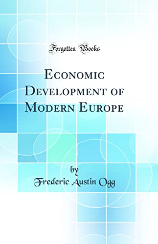 Economic Development of Modern Europe (Classic Reprint)