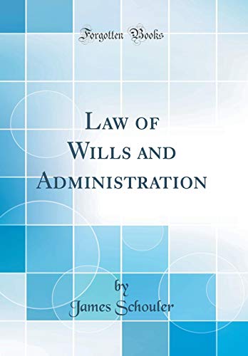 Law of Wills and Administration (Classic Reprint)