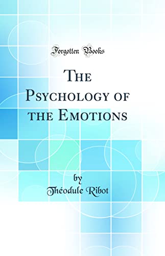 The Psychology of the Emotions (Classic Reprint)