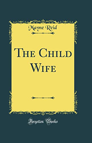 The Child Wife (Classic Reprint)