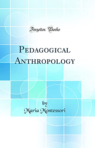 Pedagogical Anthropology (Classic Reprint)