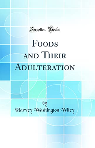 Foods and Their Adulteration (Classic Reprint)