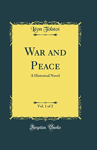 War and Peace, Vol. 1 of 2: A Historical Novel (Classic Reprint)