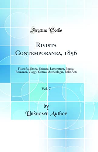Rivista Contemporanea, 1856, Vol. 7: Filosofia, Storia, Scienze, Letteratura, Poesia, Romanzi, Viaggi, Critica, Archeologia, Belle Arti (Classic Reprint)