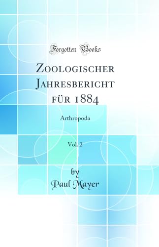 Zoologischer Jahresbericht für 1884, Vol. 2: Arthropoda (Classic Reprint)