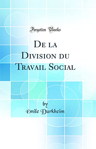 De la Division du Travail Social (Classic Reprint)