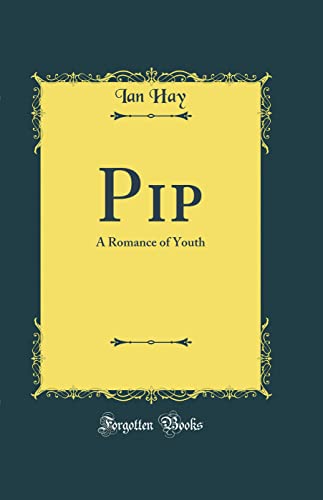 Pip: A Romance of Youth (Classic Reprint)