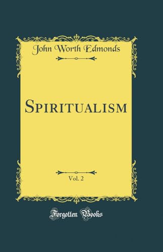 Spiritualism, Vol. 2 (Classic Reprint)