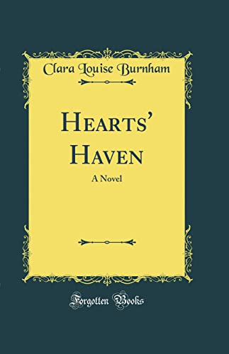 Hearts'' Haven: A Novel (Classic Reprint)