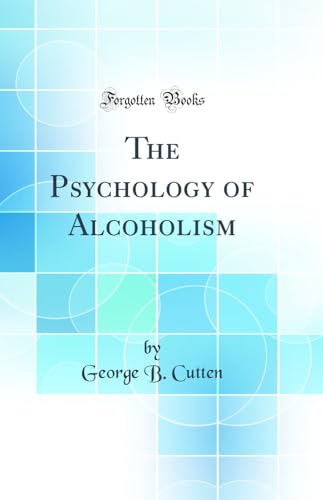 The Psychology of Alcoholism (Classic Reprint)