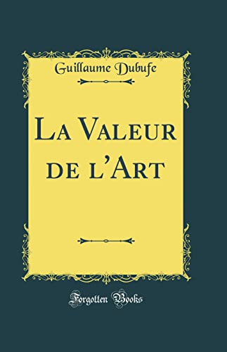 La Valeur de l'Art (Classic Reprint)
