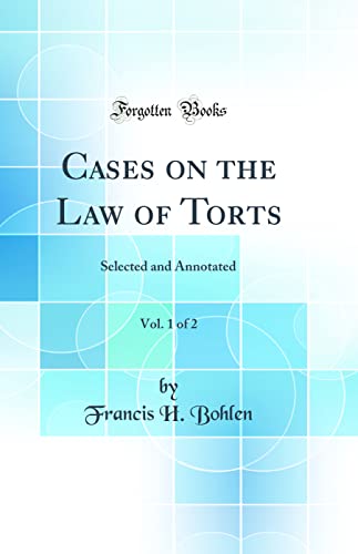 Cases on the Law of Torts, Vol. 1 of 2: Selected and Annotated (Classic Reprint)