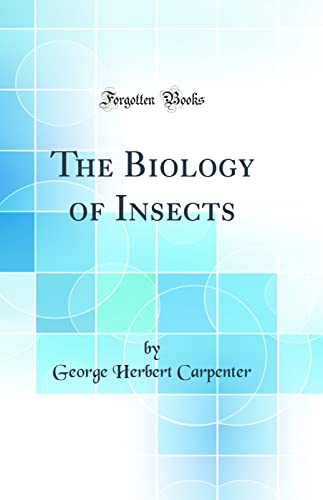 The Biology of Insects (Classic Reprint)