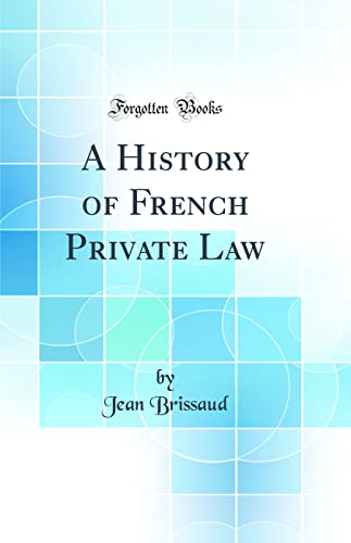 A History of French Private Law (Classic Reprint)