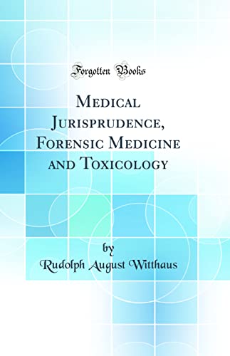 Medical Jurisprudence, Forensic Medicine and Toxicology (Classic Reprint)
