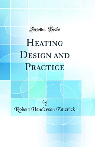 Heating Design and Practice (Classic Reprint)