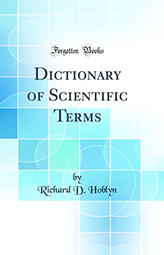 Dictionary of Scientific Terms (Classic Reprint)