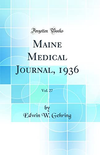 Maine Medical Journal, 1936, Vol. 27 (Classic Reprint)