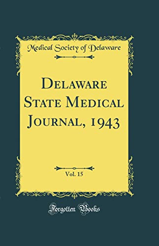 Delaware State Medical Journal, 1943, Vol. 15 (Classic Reprint)