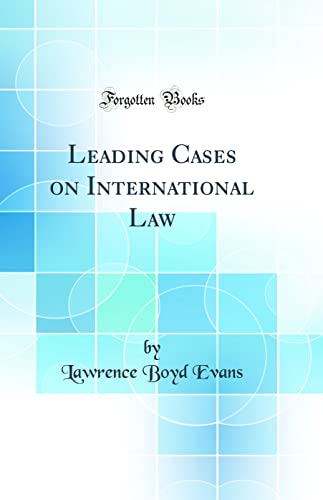 Leading Cases on International Law (Classic Reprint)