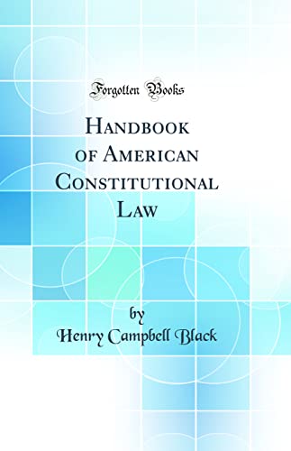 Handbook of American Constitutional Law (Classic Reprint)