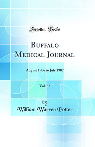 Buffalo Medical Journal, Vol. 62: August 1906 to July 1907 (Classic Reprint)