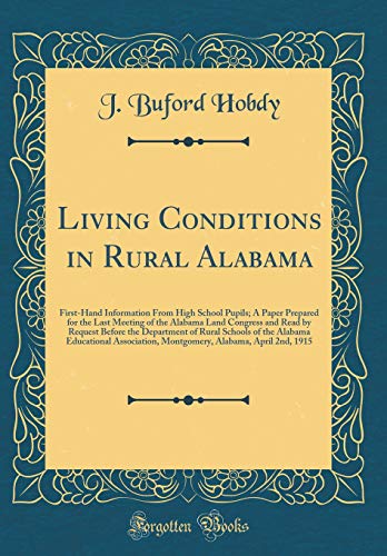 Living Conditions in Rural Alabama: First-Hand Information From High School Pupils; A Paper Prepared for the Last Meeting of the Alabama Land Congress and Read by Request Before the Department of Rural Schools of the Alabama Educational Association, Montg