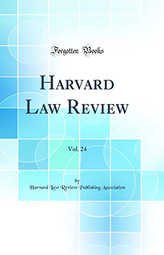 Harvard Law Review, Vol. 24 (Classic Reprint)