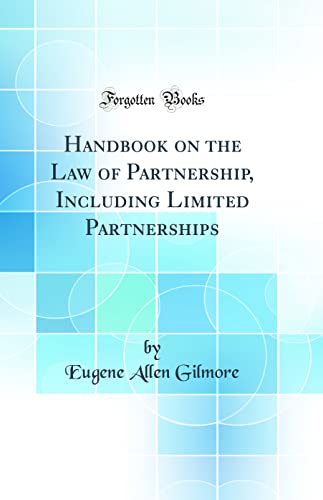 Handbook on the Law of Partnership, Including Limited Partnerships (Classic Reprint)