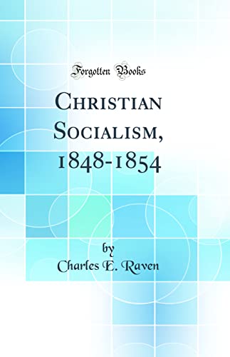 Christian Socialism, 1848-1854 (Classic Reprint)