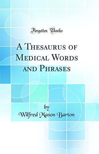 A Thesaurus of Medical Words and Phrases (Classic Reprint)