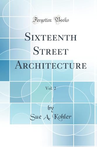 Sixteenth Street Architecture, Vol. 2 (Classic Reprint)