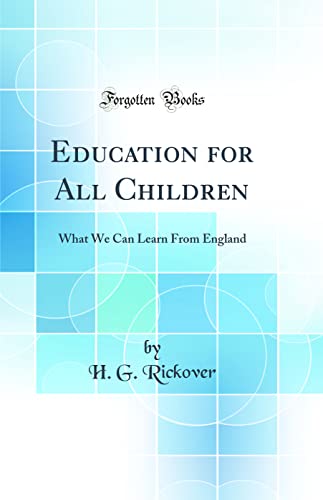 Education for All Children: What We Can Learn From England (Classic Reprint)