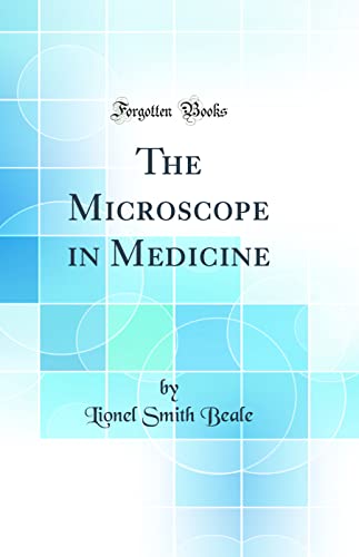 The Microscope in Medicine (Classic Reprint)