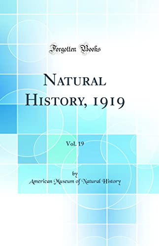 Natural History, 1919, Vol. 19 (Classic Reprint)