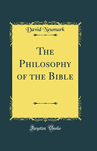 The Philosophy of the Bible (Classic Reprint)