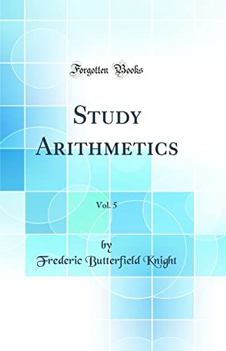 Study Arithmetics, Vol. 5 (Classic Reprint)
