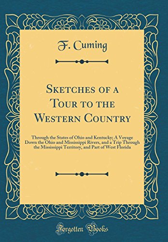 Early Western Travels, 1748-1846, Vol. 4: A Series of Annotated Reprints of Some of the Best and Rarest Contemporary Volumes of Travel, Descriptive of the Aborigines and Social and Economic Conditions in The Middle And Far West, During the Period of