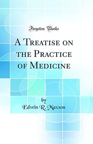 A Treatise on the Practice of Medicine (Classic Reprint)