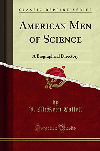 American Men of Science: A Biographical Directory (Classic Reprint)