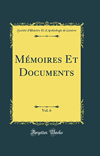 Mémoires Et Documents, Vol. 6 (Classic Reprint)