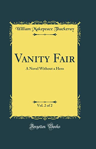 Vanity Fair, Vol. 2 of 2: A Novel Without a Hero (Classic Reprint)