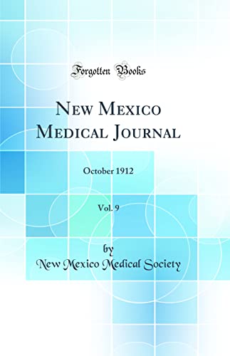 New Mexico Medical Journal, Vol. 9: October 1912 (Classic Reprint)