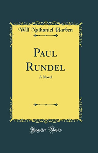 Paul Rundel: A Novel (Classic Reprint)