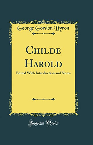 Childe Harold: Edited With Introduction and Notes (Classic Reprint)