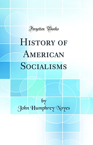 History of American Socialisms (Classic Reprint)