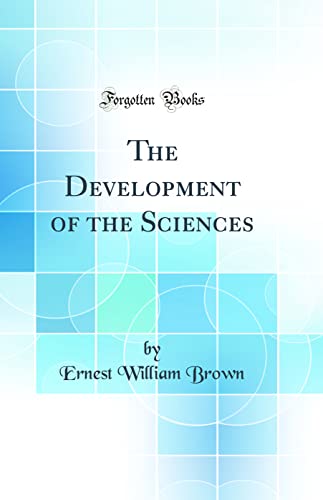 The Development of the Sciences (Classic Reprint)