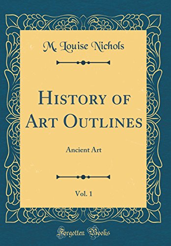 History of Art Outlines, Vol. 1: Ancient Art (Classic Reprint)
