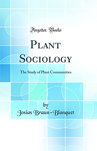 Plant Sociology: The Study of Plant Communities (Classic Reprint)